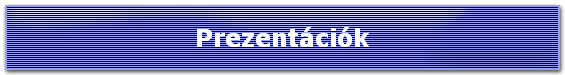 Prezentációk