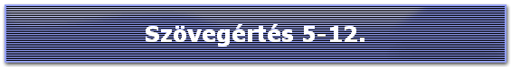 Szövegértés 5-12.